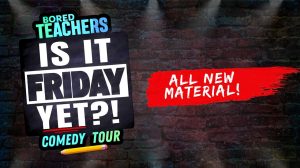 Bored Teachers Is It Friday Yet Comedy Tour